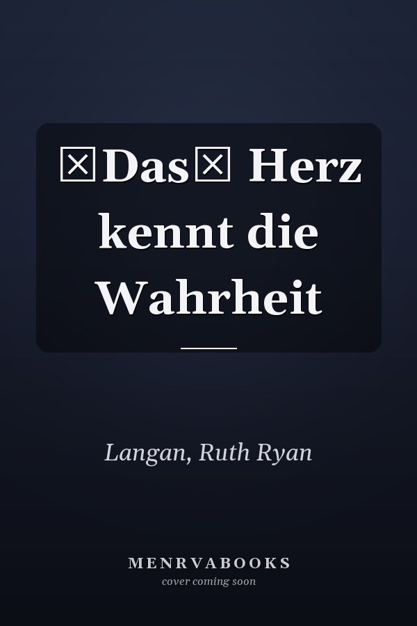 Das Herz kennt die Wahrheit