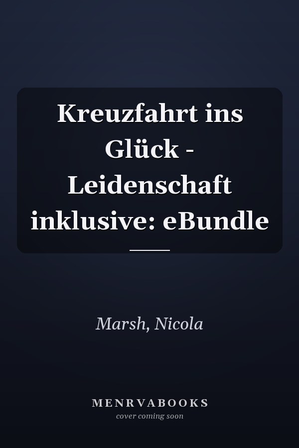 Kreuzfahrt ins Glück - Leidenschaft inklusive: eBundle