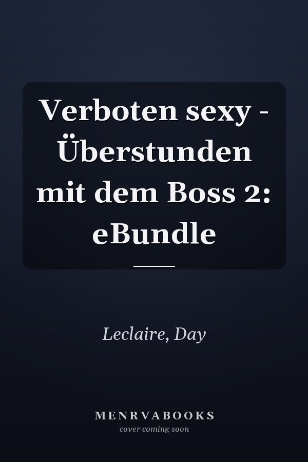 Verboten sexy - Überstunden mit dem Boss 2: eBundle