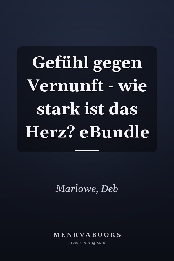 Gefühl gegen Vernunft - wie stark ist das Herz? eBundle
