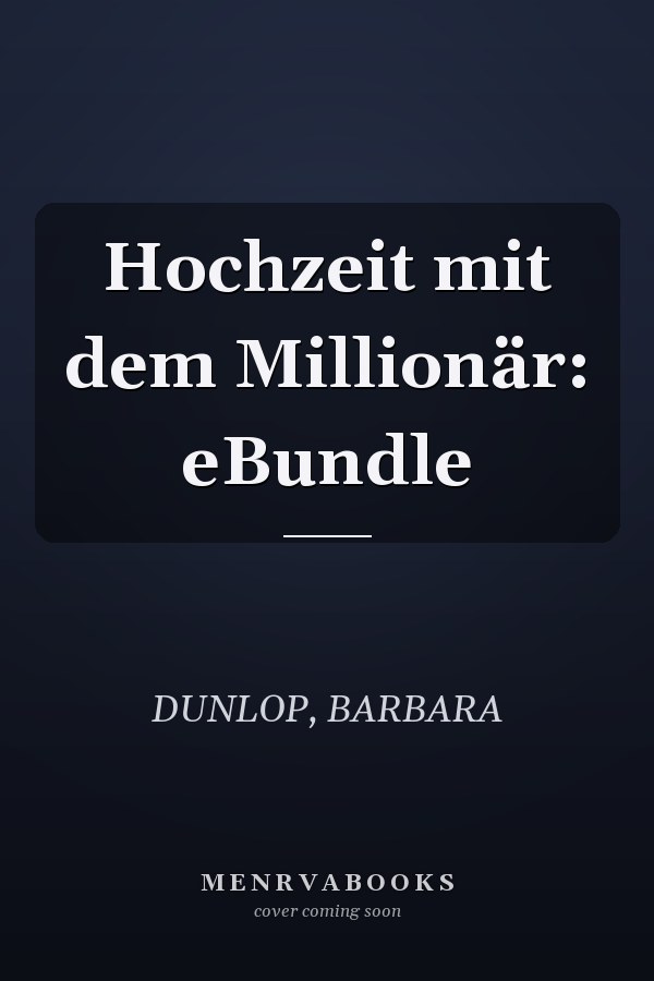 Hochzeit mit dem Millionär: eBundle