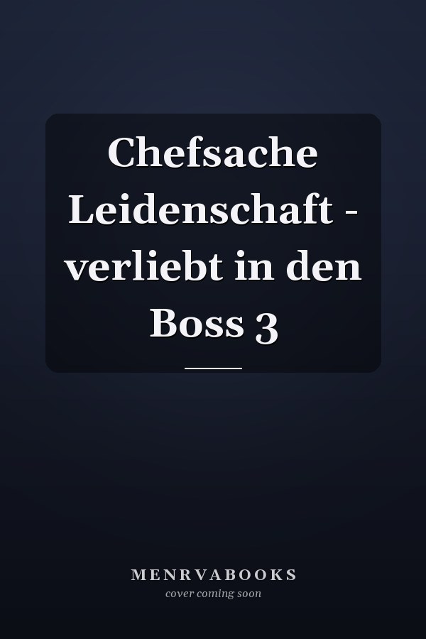 Chefsache Leidenschaft - verliebt in den Boss 3
