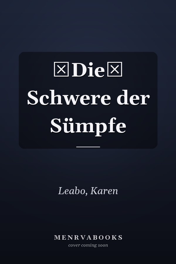 Die Schwere der Sümpfe