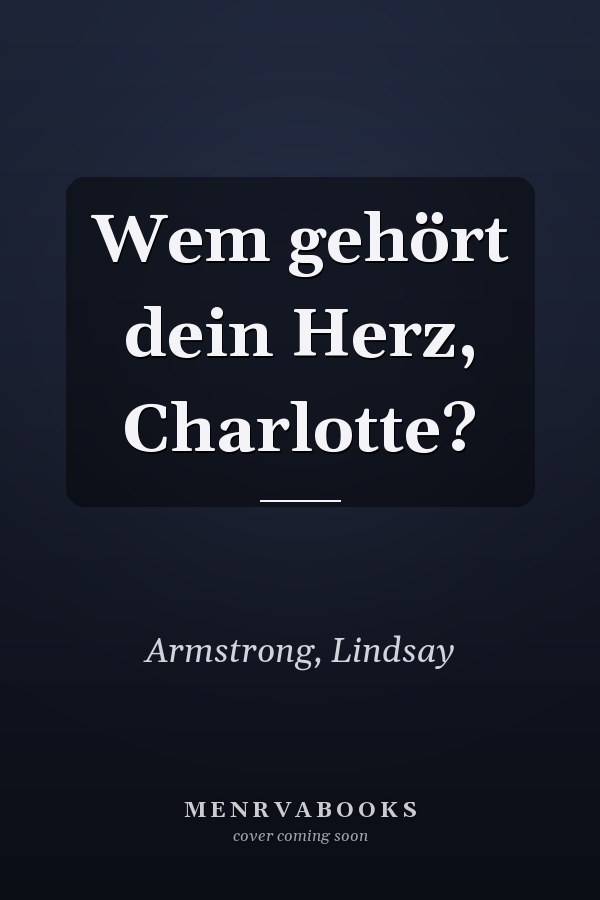 Wem gehört dein Herz, Charlotte?