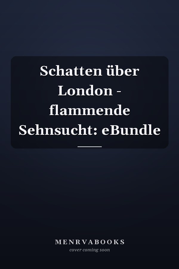 Schatten über London - flammende Sehnsucht: eBundle