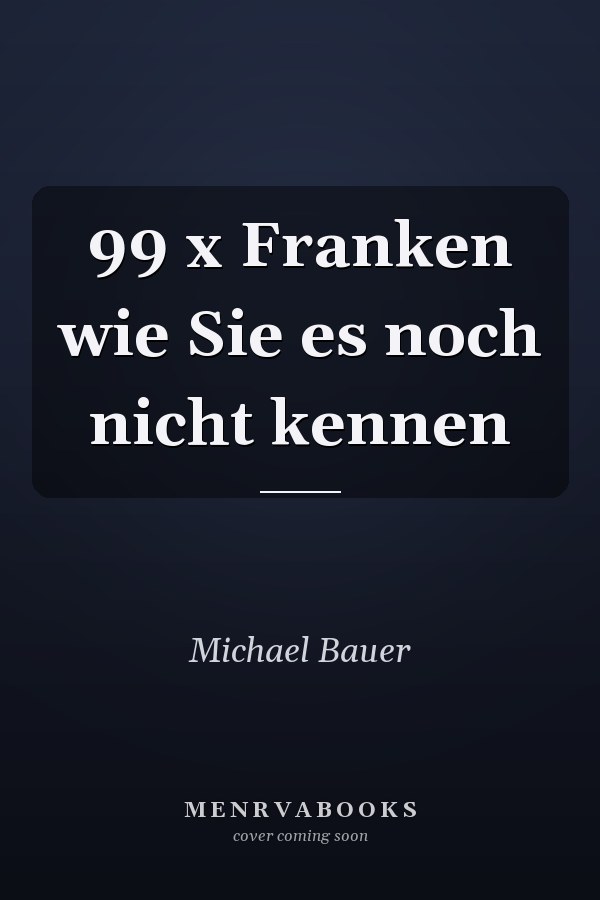 99 x Franken wie Sie es noch nicht kennen