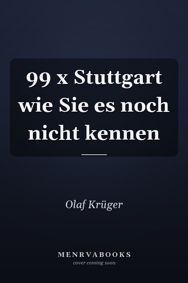 99 x Stuttgart wie Sie es noch nicht kennen