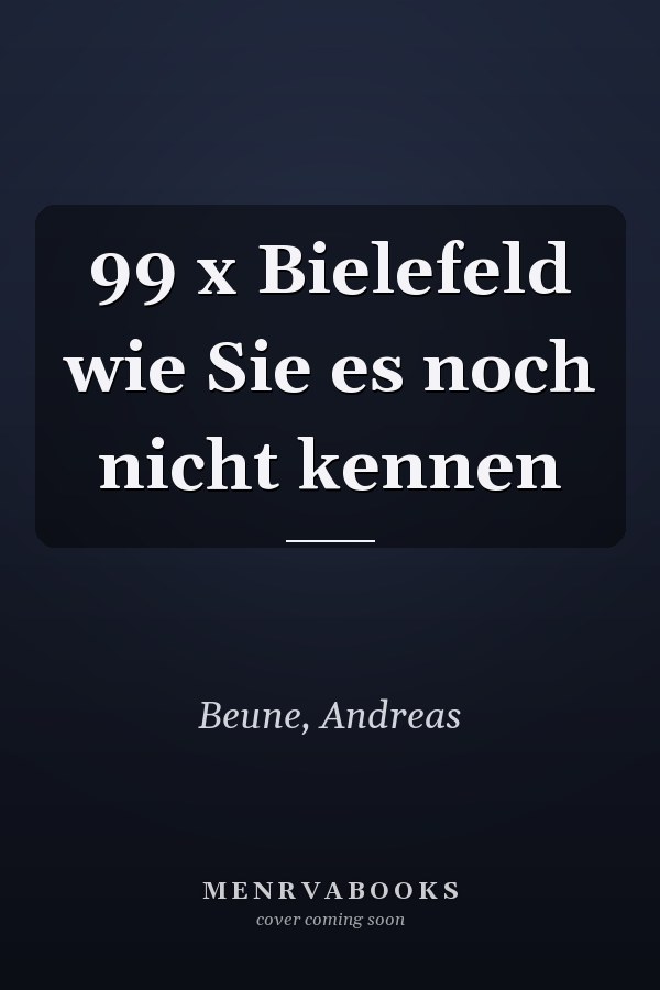 99 x Bielefeld wie Sie es noch nicht kennen