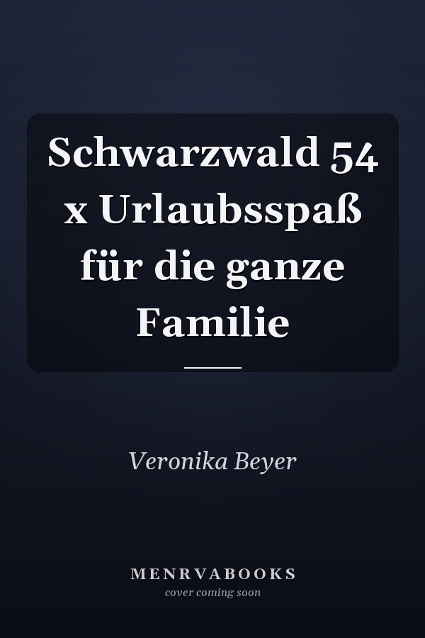 Schwarzwald 54 x Urlaubsspaß für die ganze Familie