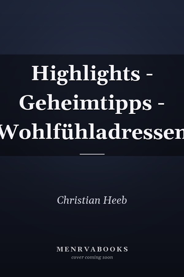 Highlights - Geheimtipps - Wohlfühladressen