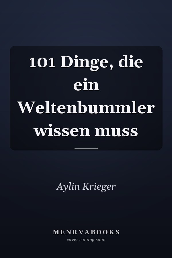 101 Dinge, die ein Weltenbummler wissen muss