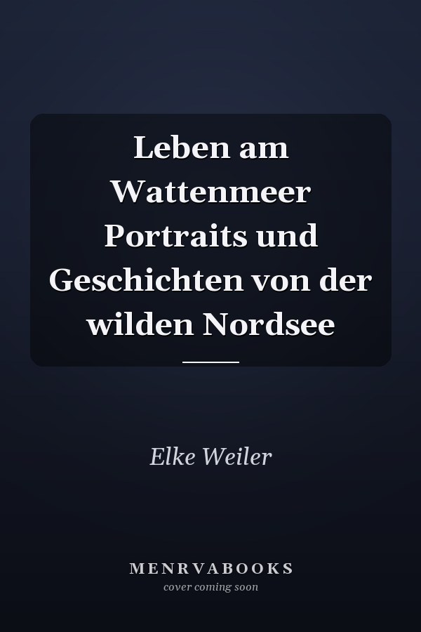 Leben am Wattenmeer Portraits und Geschichten von der wilden Nordsee