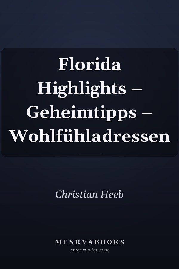 Florida Highlights – Geheimtipps – Wohlfühladressen