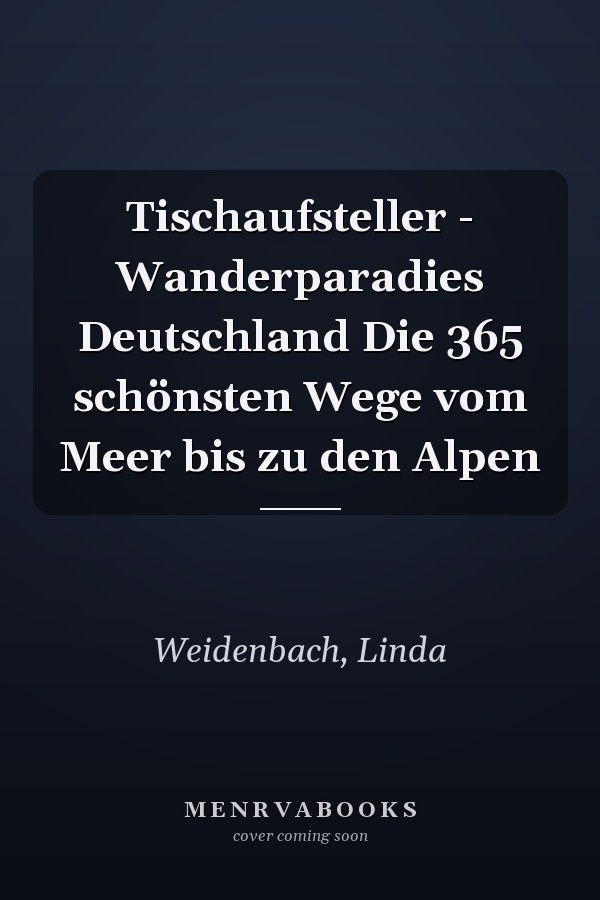 Tischaufsteller - Wanderparadies Deutschland Die 365 schönsten Wege vom Meer bis zu den Alpen