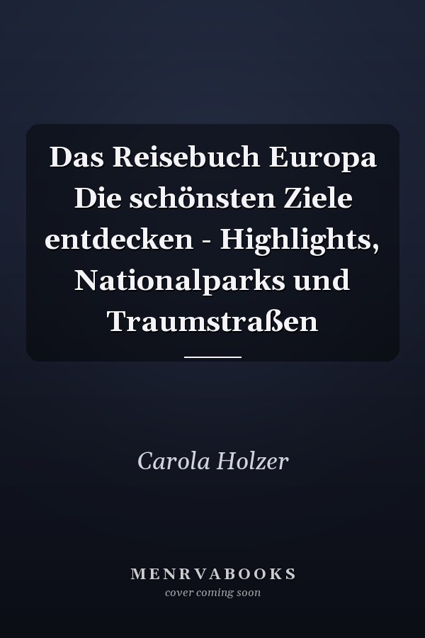 Das Reisebuch Europa Die schönsten Ziele entdecken - Highlights, Nationalparks und Traumstraßen