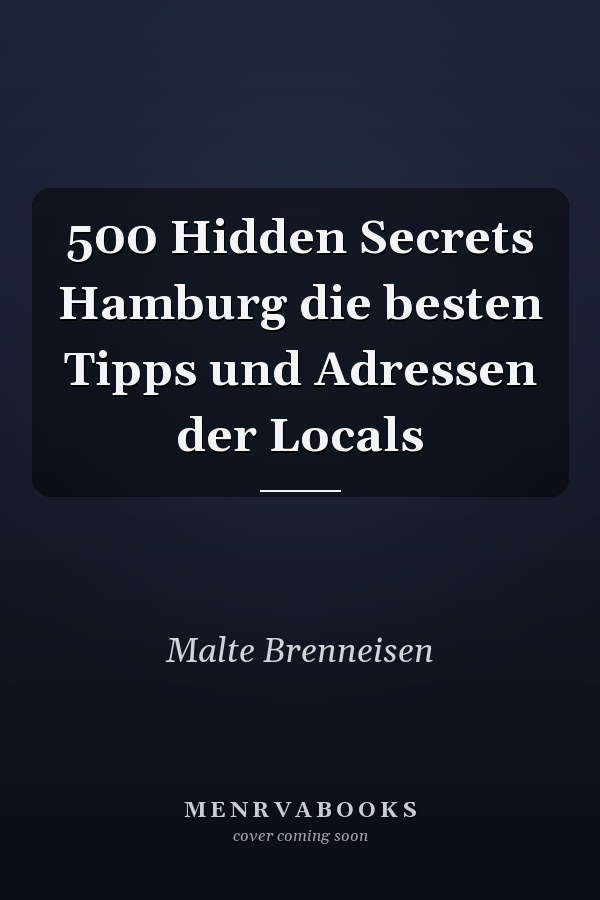 500 Hidden Secrets Hamburg die besten Tipps und Adressen der Locals