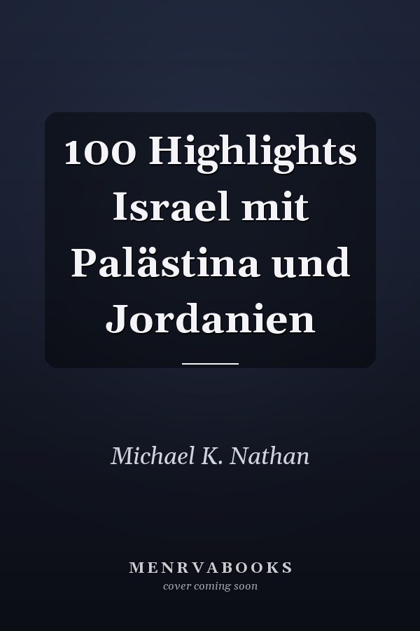 100 Highlights Israel mit Palästina und Jordanien
