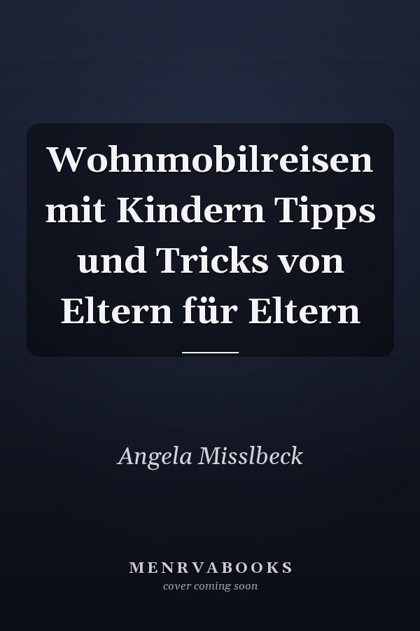 Wohnmobilreisen mit Kindern Tipps und Tricks von Eltern für Eltern
