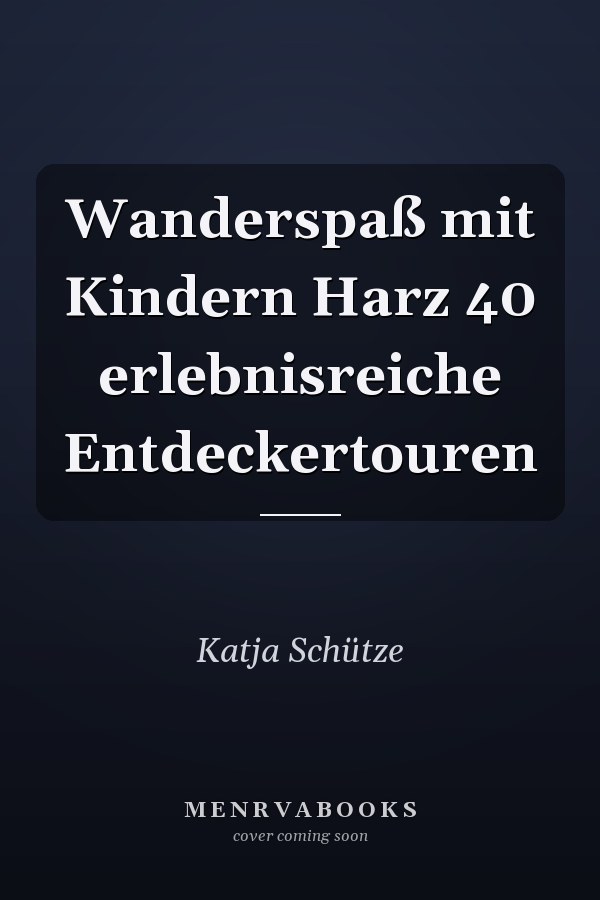 Wanderspaß mit Kindern Harz 40 erlebnisreiche Entdeckertouren