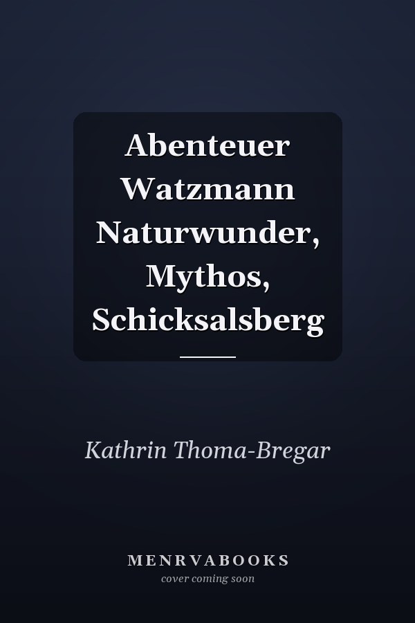 Abenteuer Watzmann Naturwunder, Mythos, Schicksalsberg