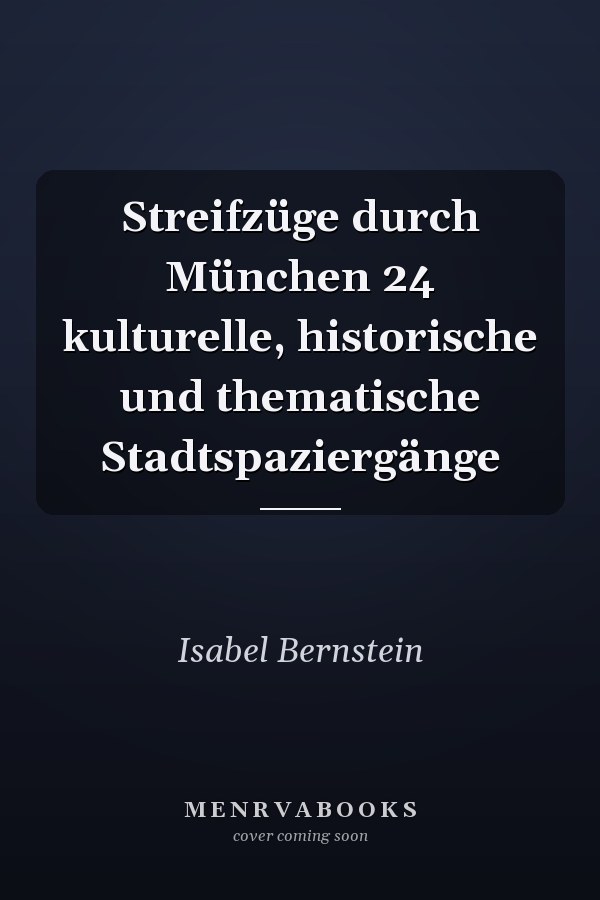 Streifzüge durch München 24 kulturelle, historische und thematische Stadtspaziergänge