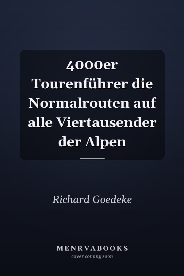 4000er Tourenführer die Normalrouten auf alle Viertausender der Alpen