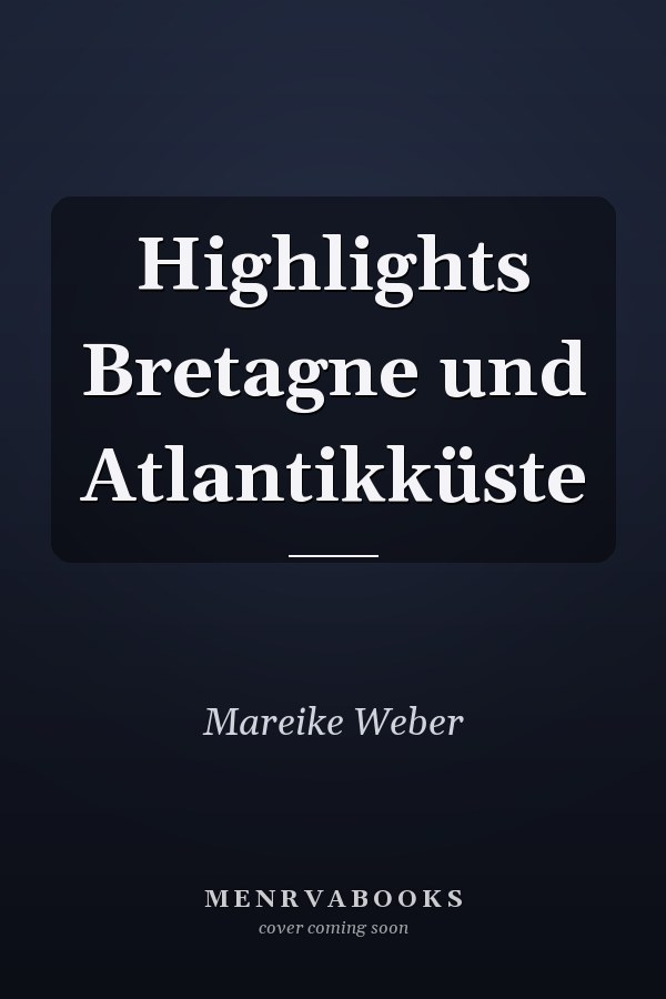 Highlights Bretagne und Atlantikküste