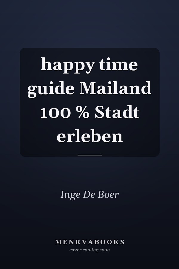 happy time guide Mailand 100 % Stadt erleben
