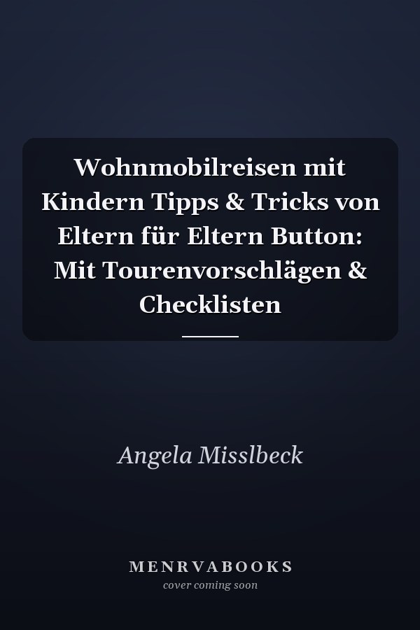 Wohnmobilreisen mit Kindern Tipps & Tricks von Eltern für Eltern Button: Mit Tourenvorschlägen & Checklisten