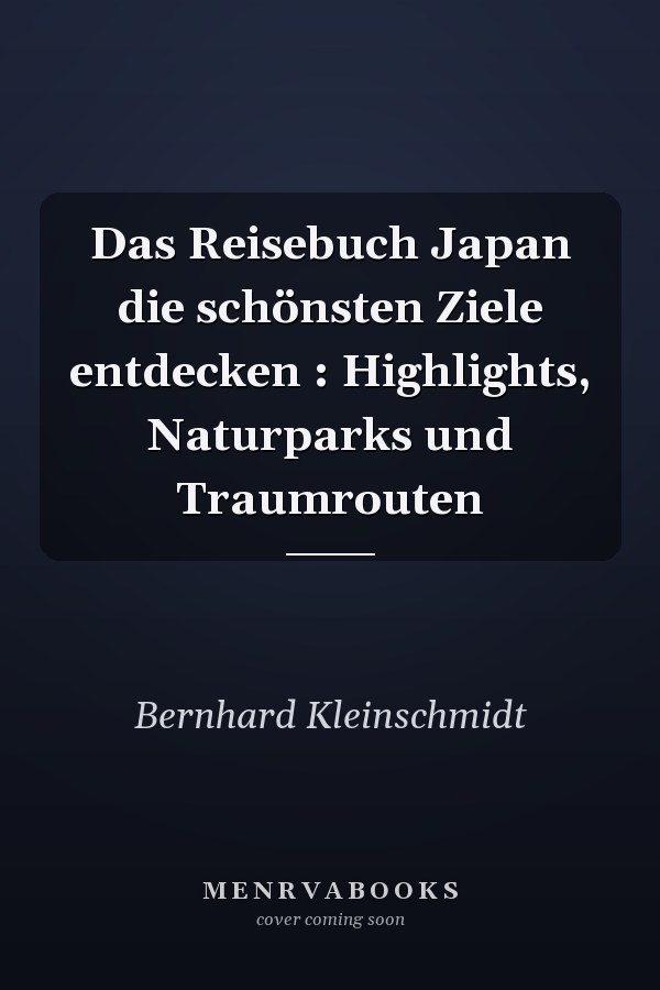 Das Reisebuch Japan die schönsten Ziele entdecken : Highlights, Naturparks und Traumrouten