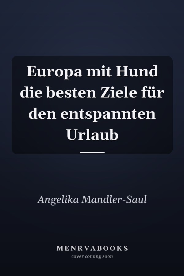 Europa mit Hund die besten Ziele für den entspannten Urlaub