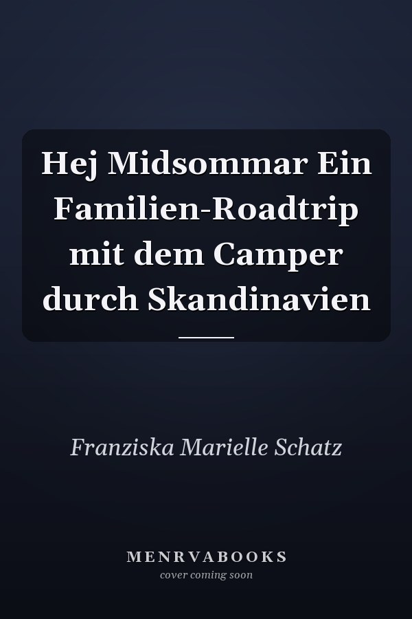 Hej Midsommar Ein Familien-Roadtrip mit dem Camper durch Skandinavien