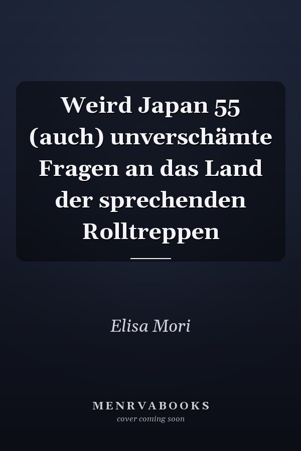 Weird Japan 55 (auch) unverschämte Fragen an das Land der sprechenden Rolltreppen