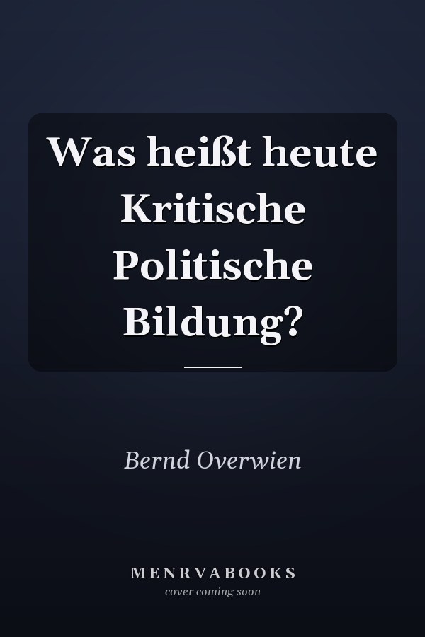 Was heißt heute Kritische Politische Bildung?