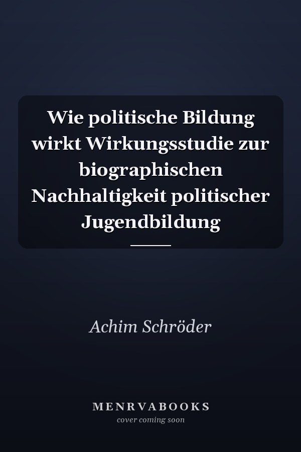 Wie politische Bildung wirkt Wirkungsstudie zur biographischen Nachhaltigkeit politischer Jugendbildung