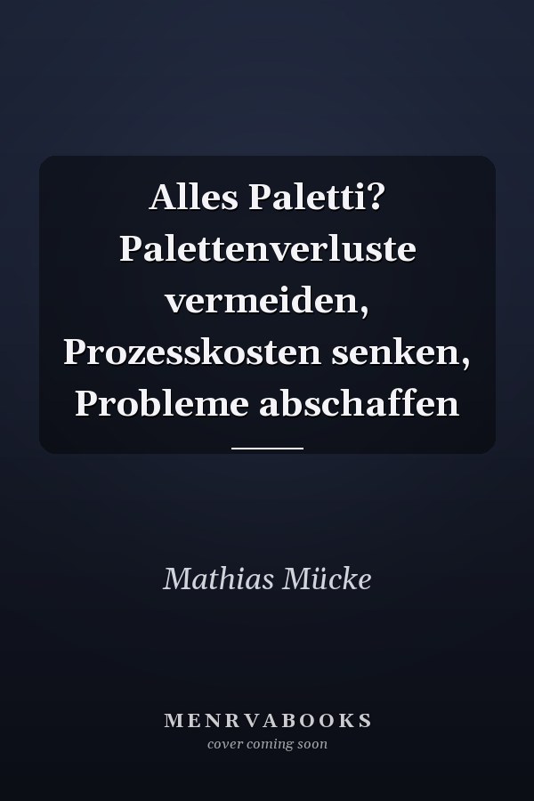 Alles Paletti? Palettenverluste vermeiden, Prozesskosten senken, Probleme abschaffen