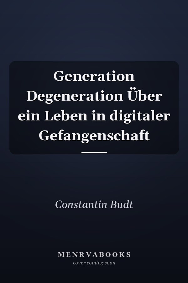 Generation Degeneration Über ein Leben in digitaler Gefangenschaft