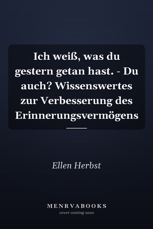 Ich weiß, was du gestern getan hast. - Du auch? Wissenswertes zur Verbesserung des Erinnerungsvermögens