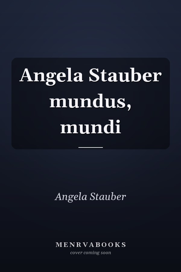 Angela Stauber mundus, mundi