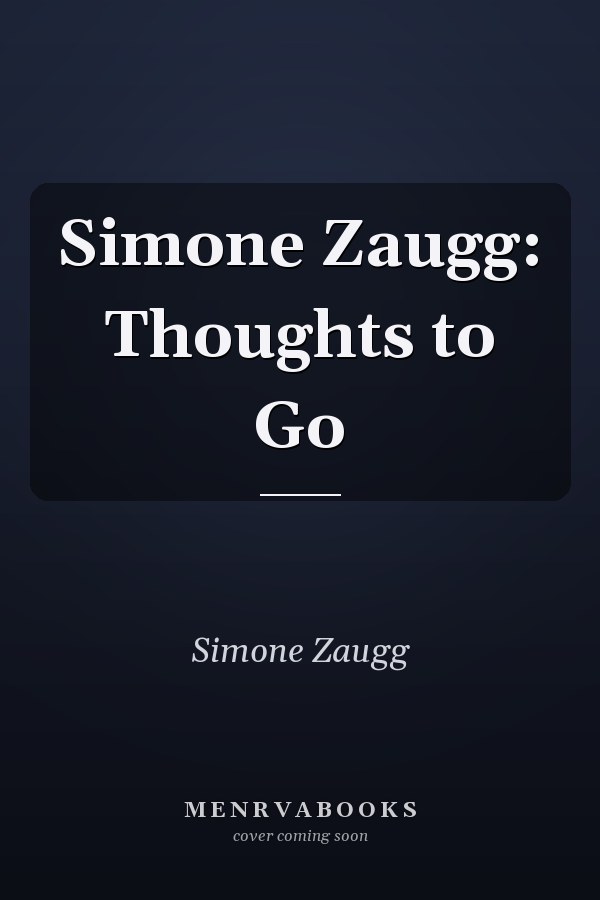 Simone Zaugg: Thoughts to Go