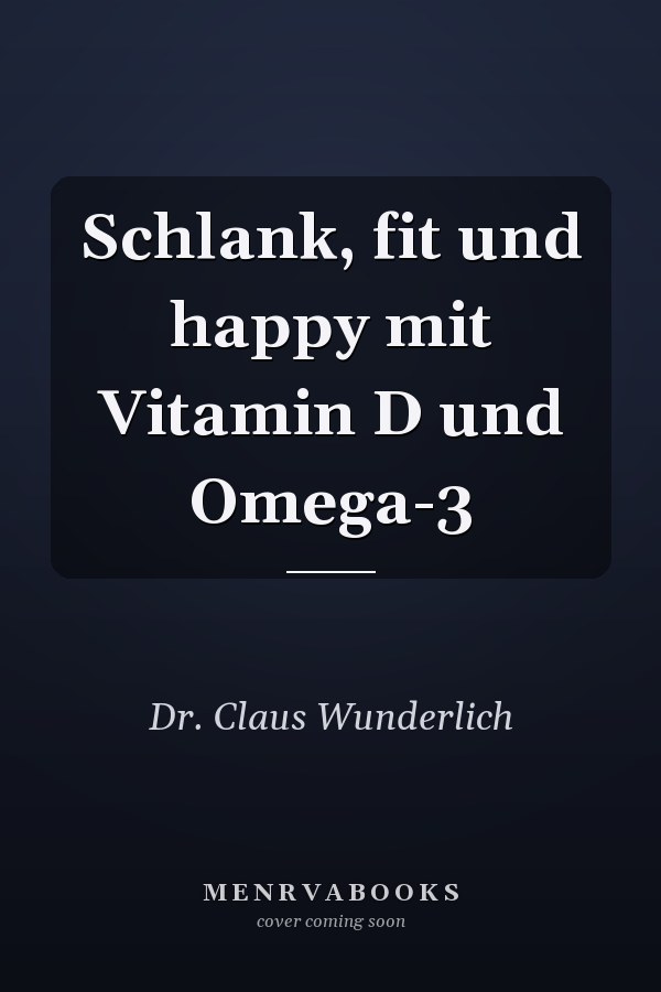 Schlank, fit und happy mit Vitamin D und Omega-3