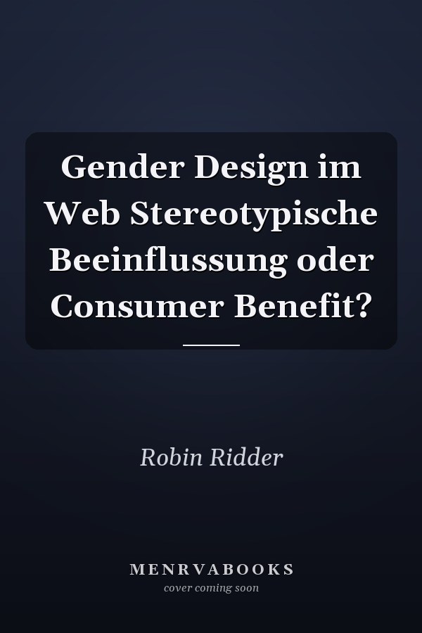 Gender Design im Web Stereotypische Beeinflussung oder Consumer Benefit?