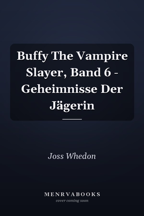 Buffy The Vampire Slayer, Band 6 - Geheimnisse Der Jägerin