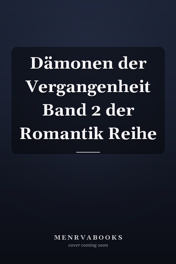 Dämonen der Vergangenheit Band 2 der Romantik Reihe