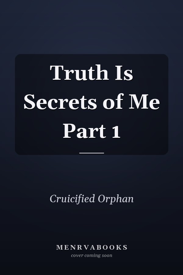 Truth Is Secrets of Me Part 1