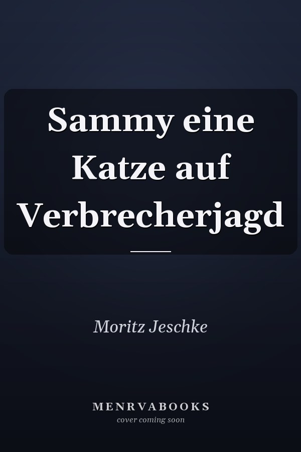 Sammy eine Katze auf Verbrecherjagd