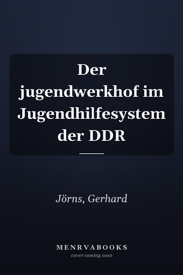 Der jugendwerkhof im Jugendhilfesystem der DDR