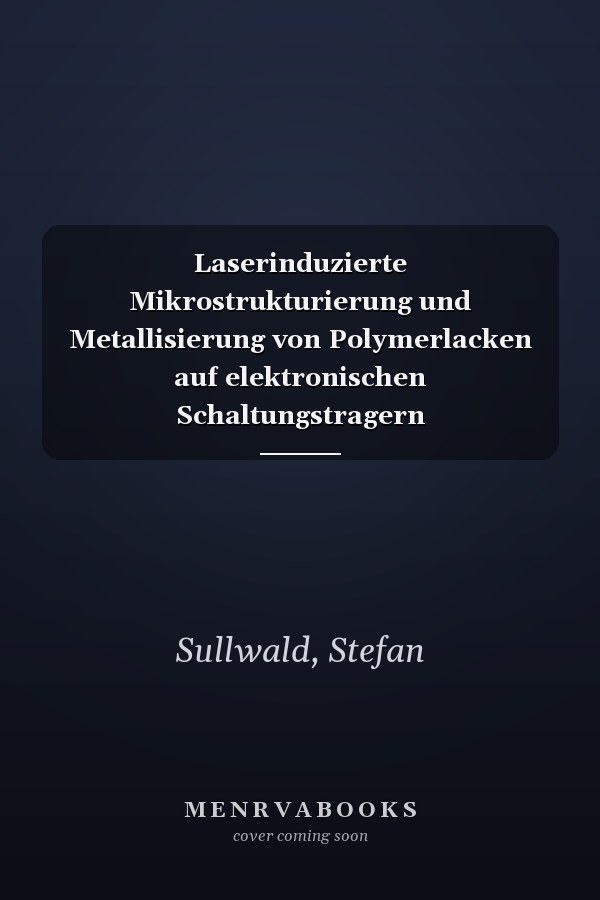Laserinduzierte Mikrostrukturierung und Metallisierung von Polymerlacken auf elektronischen Schaltungstragern