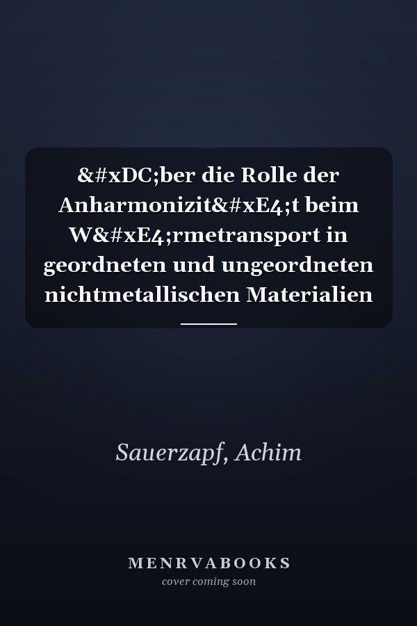Über die Rolle der Anharmonizität beim Wärmetransport in geordneten und ungeordneten nichtmetallischen Materialien