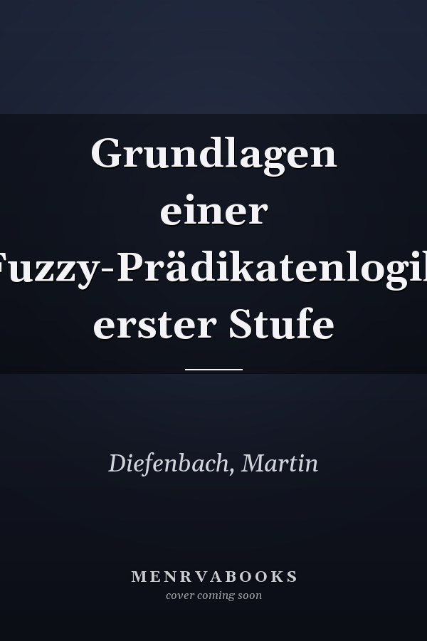 Grundlagen einer Fuzzy-Prädikatenlogik erster Stufe